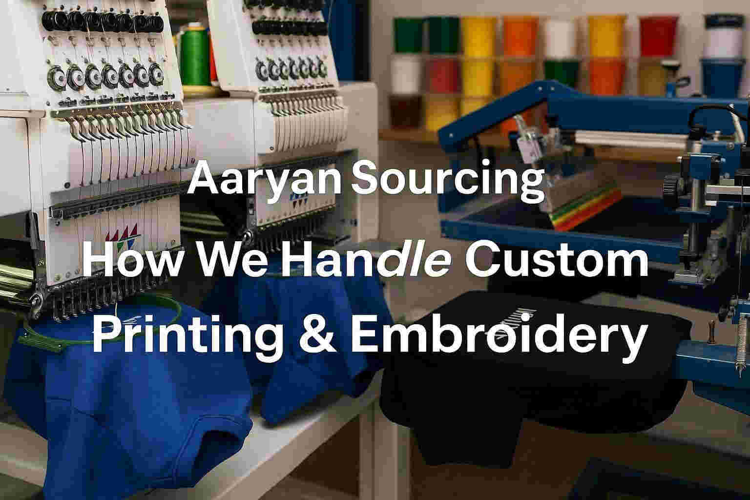 How We Handle Custom Apparel Printing & Embroidery