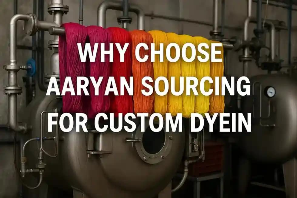 Why Choose Aaryan Sourcing for Custom Dyeing?